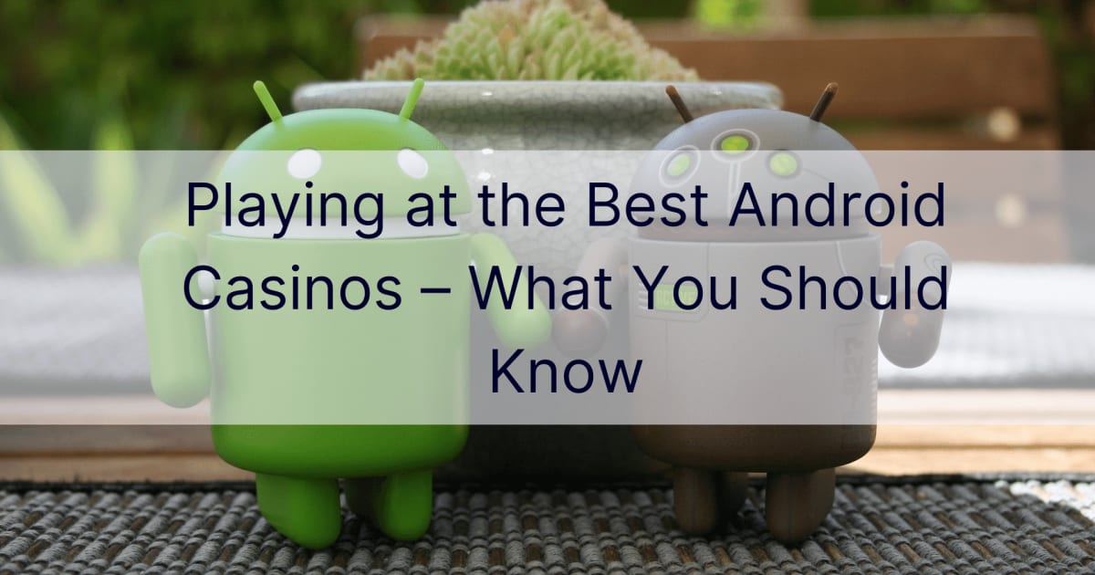 Jogando nos melhores cassinos Android â€“ o que vocÃª deve saber