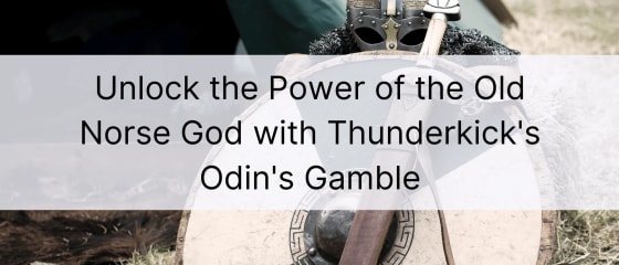 Desbloqueie o poder do Old Norse God com Thunderkick's Odin's Gamble