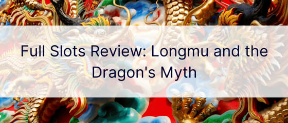 Revisão completa de caça-níqueis: Longmu e o mito do dragão